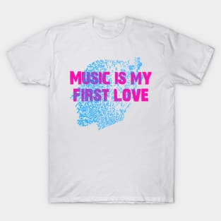 Music is my first love T-Shirt